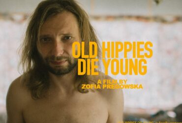 picture of man from chest up, words written over image "old hippies die young, a film by Zofia Pregowska